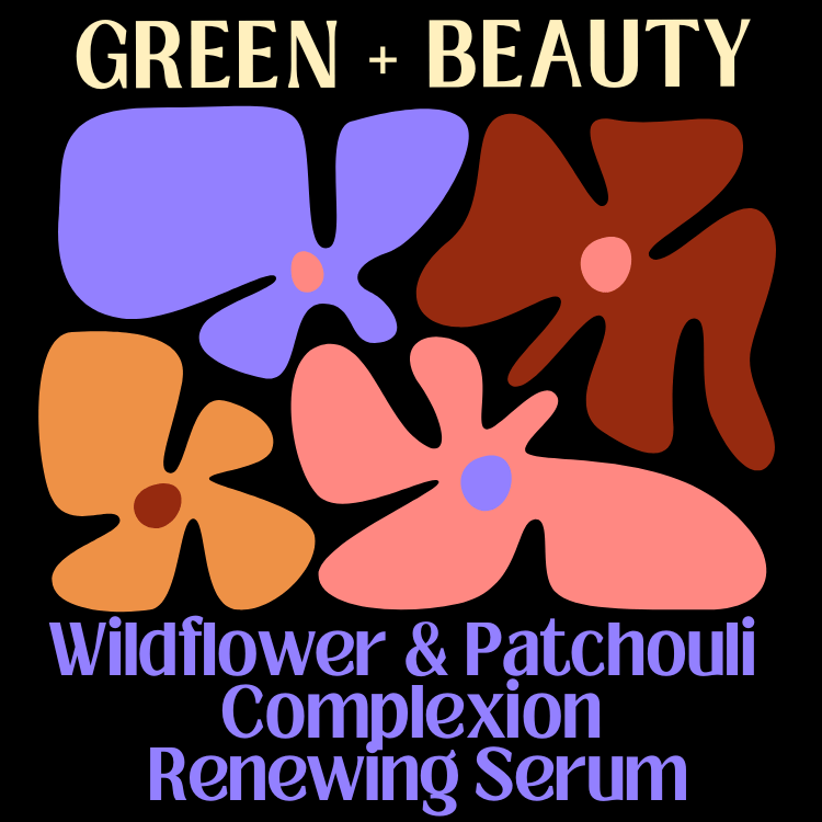 Wildflower & Patchouli Complexion Renewing Serum - Green + Beauty Skincare