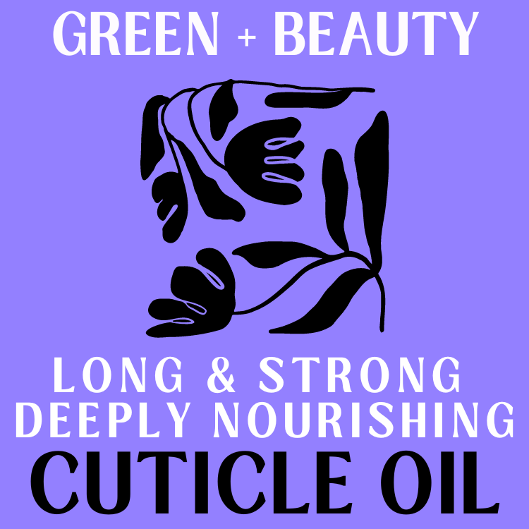 Long & Strong Deeply Nourishing Cuticle Oil - Green + Beauty Skincare